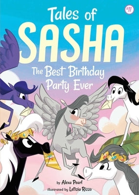 Tales of Sasha: The Best Birthday Party Ever by Pearl, Alexa