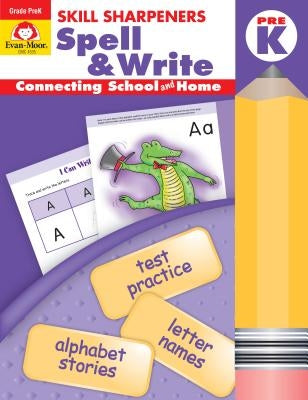Skill Sharpeners Spell & Write Grade Pre-K by Evan-Moor Educational Publishers
