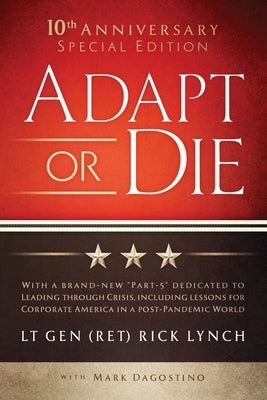 Adapt or Die: 10th Anniversary Special Edition by Lynch, Lt Gen (Ret) Rick