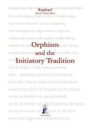 Orphism and the Initiatory Tradition by Raphael, (Āśram Vidyā Ord
