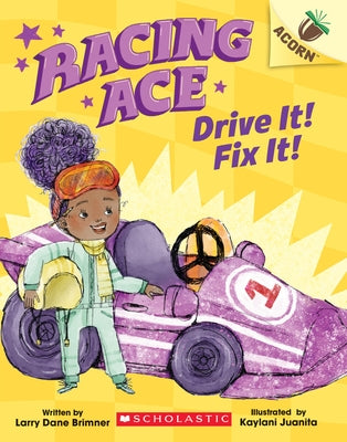Drive It! Fix It!: An Acorn Book (Racing Ace #1): Volume 1 by Brimner, Larry Dane