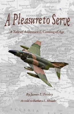A Pleasure to Serve: A Tale of Adventure & Coming of Age by Feisley, James L.
