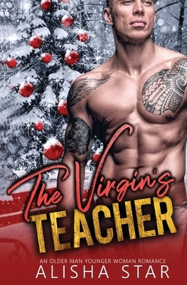 The Virgin's Teacher: An Older Man Younger Woman Romance by Star, Alisha