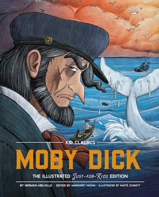 Moby Dick - Kid Classics: The Classic Edition Reimagined Just-For-Kids! (Kid Classic #3)Volume 3 by Melville, Herman