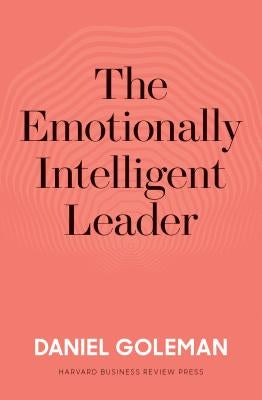 The Emotionally Intelligent Leader by Goleman, Daniel