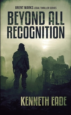 Beyond All Recognition by Eade, Kenneth