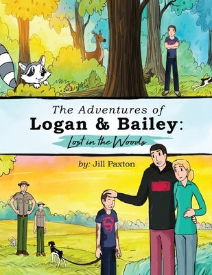 The Adventures of Logan & Bailey: Lost in the Woods by Paxton, Jill