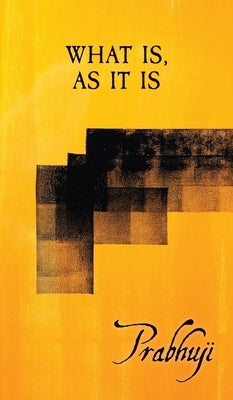 What is as it is: Satsangs with Prabhuji by David Ben Yosef Har-Zion, Prabhuji