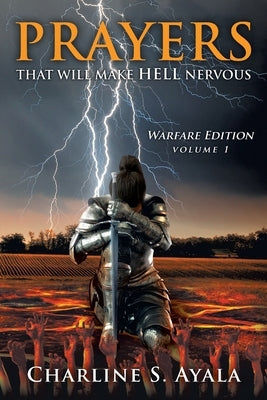 PRAYERS that Will Make HELL Nervous: Warfare Edition - Volume 1 by Ayala, Charline S.