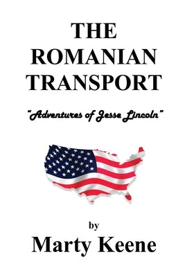 The Romanian Transport: Adventures of Jessie Lincoln by Keene, Marty