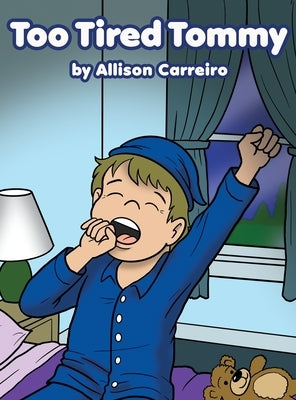 Too Tired Tommy by Carreiro, Allison