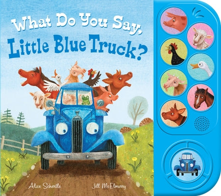 What Do You Say, Little Blue Truck? (Sound Book) by Schertle, Alice