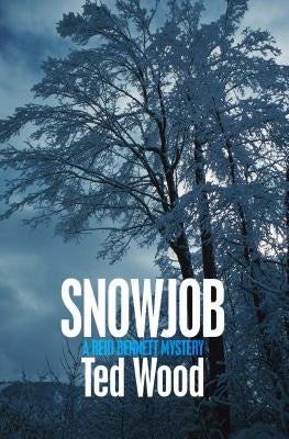 Snowjob: A Reid Bennett Mystery by Wood, Ted