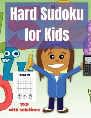 Hard Sudoku For Kids: 60 HARD Sudoku Puzzles for Smart Kids, 9x9, With Solutions by Thornton, Belinda