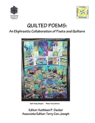 Quilted Poems: An Ekphrastic Collaboration of Poets and Quilters by Decker, Kathleen P.