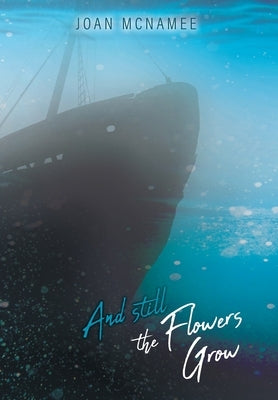 And Still the Flowers Grow by McNamee, Joan