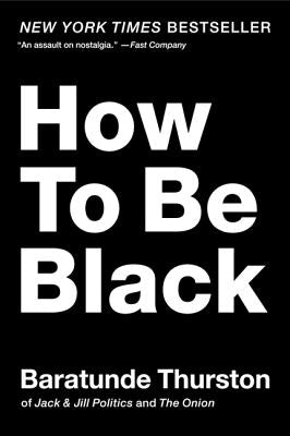 How to Be Black by Thurston, Baratunde