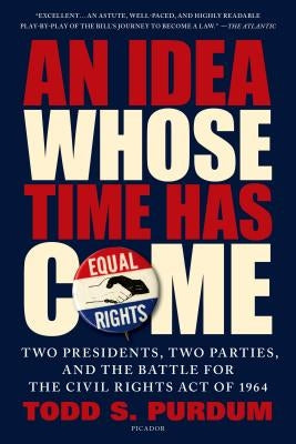 Idea Whose Time Has Come by Purdum, Todd S.