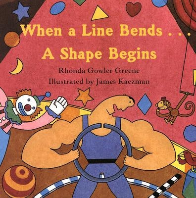 When a Line Bends...: A Shape Begins by Greene, Rhonda Gowler