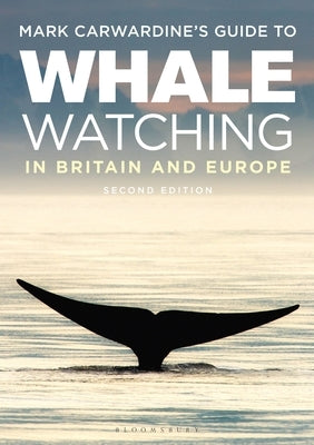 Mark Carwardine's Guide to Whale Watching in Britain and Europe: Second Edition by Carwardine, Mark