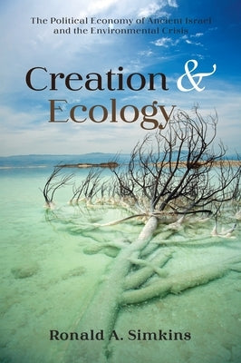 Creation and Ecology by Simkins, Ronald A.