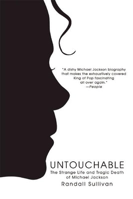 Untouchable: The Strange Life and Tragic Death of Michael Jackson by Sullivan, Randall