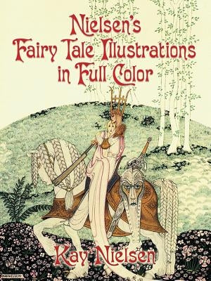 Nielsen's Fairy Tale Illustrations in Full Color by Nielsen, Kay