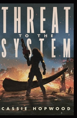 Threat to the System by Hopwood, Cassie