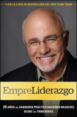 Empreliderazgo: 20 Años de Sabiduría Práctica Haciendo Negocios Desde Las Trincheras by Ramsey, Dave