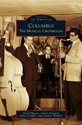 Columbus: The Musical Crossroads by Meyers, David