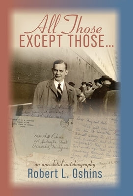 All Those Except Those...An Anecdotal Autobiography by Oshins, Robert L.