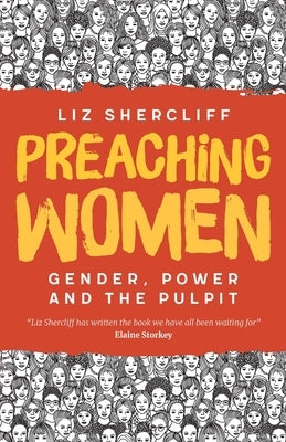 Preaching Women: Gender, Power and the Pulpit by Shercliff, Liz