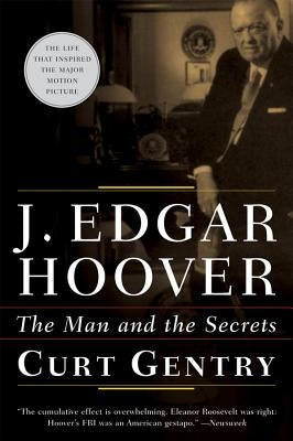 J. Edgar Hoover: The Man and the Secrets by Gentry, Curt