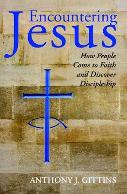 Encountering Jesus by Gittins, Anthony J. Cssp