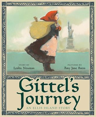Gittel's Journey: An Ellis Island Story by Newman, Lesléa