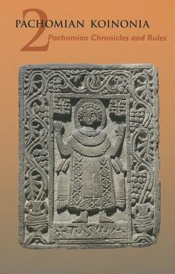 Pachomian Koinonia 2, Volume 46: Pachomian Chronicles and Rules by Veilleux, Armand