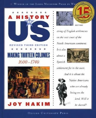 A History of Us: Making Thirteen Colonies: 1600-1740 a History of Us Book Two by Hakim, Joy
