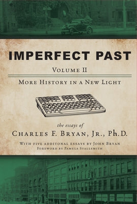 Imperfect Past Volume II: More History in a New Light by Bryan Jr. Dr Charles F.