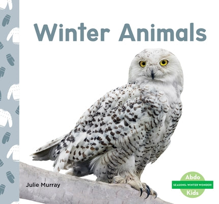 Winter Animals by Murray, Julie