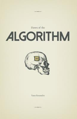 Dawn of the Algorithm by Rousselot, Yann