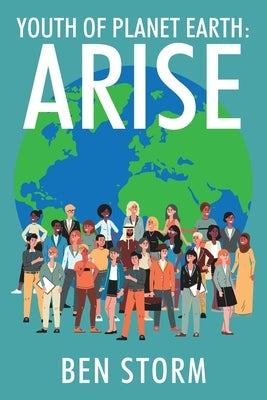 Youth of Planet Earth: Arise by Storm, Ben