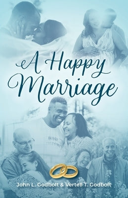 A Happy Marriage by Godbolt, John L.