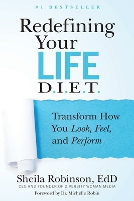 Redefining Your Life D.I.E.T.: Transform How You Look, Feel, and Perform by Robinson, Sheila