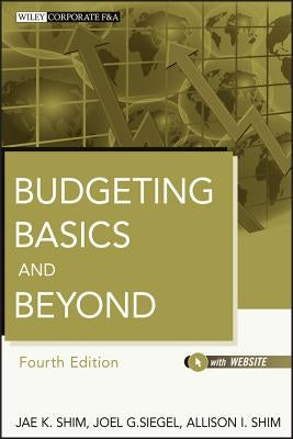 Budgeting Basics 4e + Web Site by Shim, Jae K.