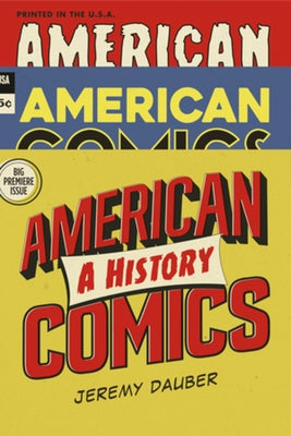 American Comics: A History by Dauber, Jeremy