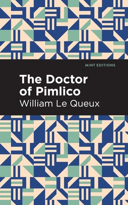 The Doctor of Pimlico by Queux, William Le