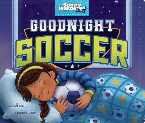 Goodnight Soccer by Forshay, Christina E.