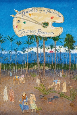 Travels of a Painter by Reeve, James