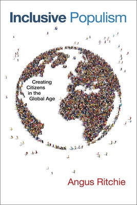 Inclusive Populism: Creating Citizens in the Global Age by Ritchie, Angus