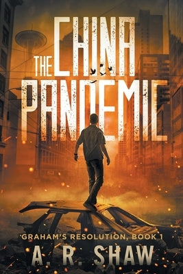The China Pandemic: A Post-Apocalyptic Medical Thriller by Shaw, A. R.